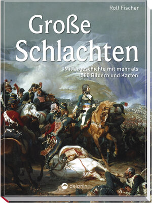 Buchcover Große Schlachten | Rolf Fischer | EAN 9783961283798 | ISBN 3-96128-379-6 | ISBN 978-3-96128-379-8