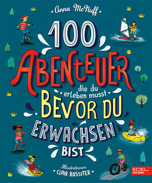 Buchcover 100 Abenteuer die du erleben musst, bevor du erwachsen bist | Anna McNuff | EAN 9783961291724 | ISBN 3-96129-172-1 | ISBN 978-3-96129-172-4