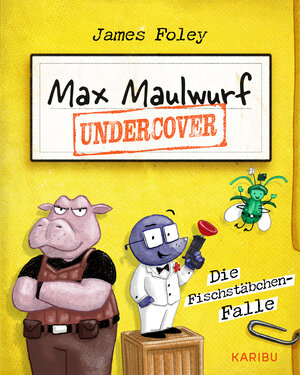 Buchcover Max Maulwurf undercover (Band 1) – Die Fischstäbchen-Falle | James Foley | EAN 9783961294022 | ISBN 3-96129-402-X | ISBN 978-3-96129-402-2