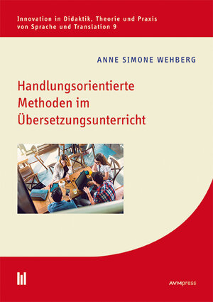 Buchcover Handlungsorientierte Methoden im Übersetzungsunterricht | Anne Simone Wehberg | EAN 9783961350162 | ISBN 3-96135-016-7 | ISBN 978-3-96135-016-2