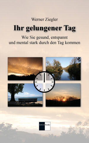 Buchcover Ihr gelungener Tag | Werner Ziegler | EAN 9783961360109 | ISBN 3-96136-010-3 | ISBN 978-3-96136-010-9
