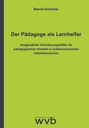 Buchcover Der Pädagoge als Lernhelfer | Bernd Sommer | EAN 9783961381036 | ISBN 3-96138-103-8 | ISBN 978-3-96138-103-6