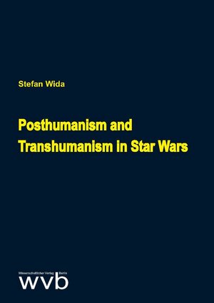 Buchcover Posthumanism and Transhumanism in Star Wars | Stefan Wida | EAN 9783961381135 | ISBN 3-96138-113-5 | ISBN 978-3-96138-113-5
