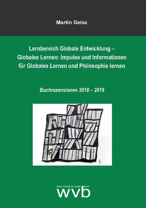 Buchcover Lernbereich Globale Entwicklung – Globales Lernen: Impulse und Informationen für Globales Lernen und Philosophie lernen | Martin Geisz | EAN 9783961381234 | ISBN 3-96138-123-2 | ISBN 978-3-96138-123-4