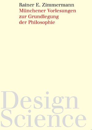 Buchcover Münchener Vorlesungen zur Grundlegung der Philosophie | Rainer E. Zimmermann | EAN 9783961382439 | ISBN 3-96138-243-3 | ISBN 978-3-96138-243-9