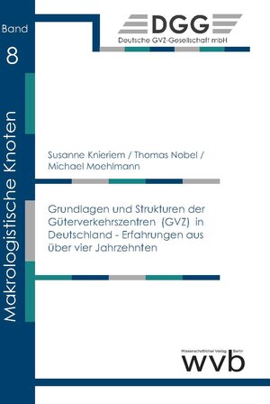 Buchcover Grundlagen und Strukturen der Güterverkehrszentren (GVZ) in Deutschland - Erfahrungen aus über vier Jahrzehnten | Thomas Nobel | EAN 9783961382958 | ISBN 3-96138-295-6 | ISBN 978-3-96138-295-8