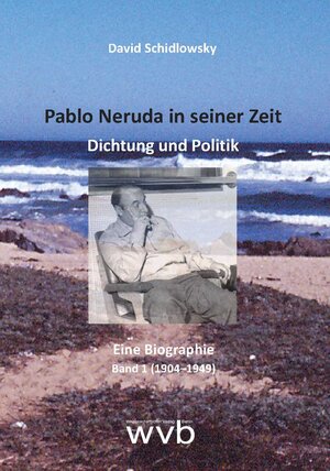 Buchcover Pablo Neruda in seiner Zeit | David Schidlowsky | EAN 9783961383757 | ISBN 3-96138-375-8 | ISBN 978-3-96138-375-7