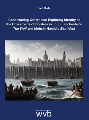 Buchcover Constructing Otherness: Exploring Identity at the Crossroads of Borders in John Lanchester’s The Wall and Mohsin Hamid’s Exit West | Fadi Kafa | EAN 9783961384396 | ISBN 3-96138-439-8 | ISBN 978-3-96138-439-6