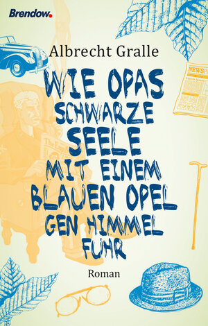Buchcover Wie Opas schwarze Seele mit einem blauen Opel gen Himmel fuhr | Albrecht Gralle | EAN 9783961400850 | ISBN 3-96140-085-7 | ISBN 978-3-96140-085-0