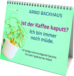 Buchcover Ist der Kaffee kaputt? Ich bin immer noch müde. | Arno Backhaus | EAN 9783961401123 | ISBN 3-96140-112-8 | ISBN 978-3-96140-112-3
