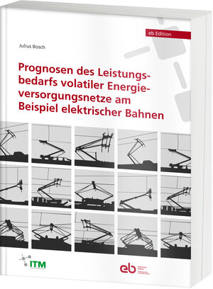 Buchcover Prognosen des Leistungsbedarfs volatiler Energieversorgungsnetze am Beispiel elektrischer Bahnen | Julius Bosch | EAN 9783961430727 | ISBN 3-96143-072-1 | ISBN 978-3-96143-072-7