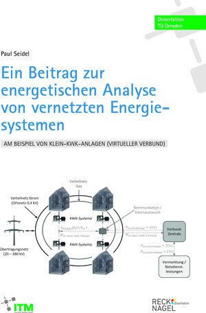 Buchcover Ein Beitrag zur energetischen Analyse von vernetzten Energiesystemen am Beispiel von Klein-KWK-Anlagen (virtueller Verbund) | Paul Seidel | EAN 9783961430871 | ISBN 3-96143-087-X | ISBN 978-3-96143-087-1