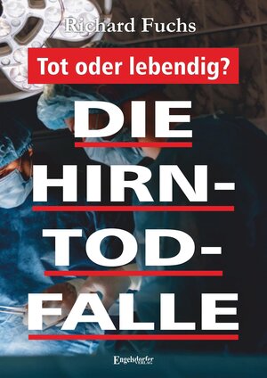 Buchcover Die Hirntod-Falle | Richard Fuchs | EAN 9783961452088 | ISBN 3-96145-208-3 | ISBN 978-3-96145-208-8
