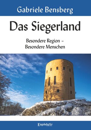 Buchcover Das Siegerland: Besondere Region – Besondere Menschen | Gabriele Bensberg | EAN 9783961459735 | ISBN 3-96145-973-8 | ISBN 978-3-96145-973-5