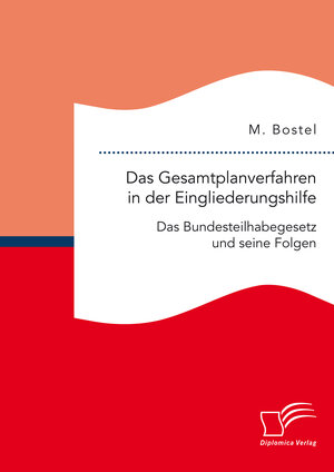 Buchcover Das Gesamtplanverfahren in der Eingliederungshilfe: Das Bundesteilhabegesetz und seine Folgen | M. Bostel | EAN 9783961461653 | ISBN 3-96146-165-1 | ISBN 978-3-96146-165-3