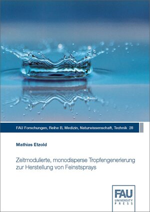 Buchcover Zeitmodulierte, monodisperse Tropfengenerierung zur Herstellung von Feinstsprays | Mathias Etzold | EAN 9783961472239 | ISBN 3-96147-223-8 | ISBN 978-3-96147-223-9