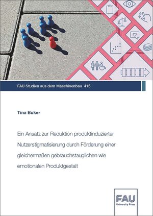 Buchcover Ein Ansatz zur Reduktion produktinduzierter Nutzerstigmatisierung durch Förderung einer gleichermaßen gebrauchstauglichen wie emotionalen Produktgestalt | Tina Buker | EAN 9783961476138 | ISBN 3-96147-613-6 | ISBN 978-3-96147-613-8