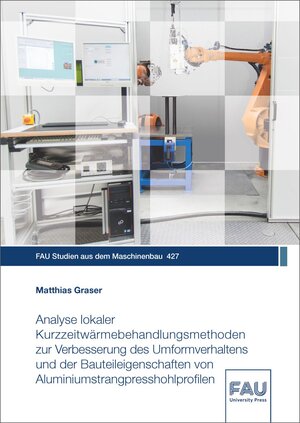 Buchcover Analyse lokaler Kurzzeitwärmebehandlungsmethoden zur Verbesserung des Umformverhaltens und der Bauteileigenschaften von Aluminiumstrangpresshohlprofilen | Matthias Graser | EAN 9783961476664 | ISBN 3-96147-666-7 | ISBN 978-3-96147-666-4