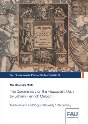 Buchcover The Commentary on the Hippocratic Oath by Johann Heinrich Meibom | Mia Menéndez Motta | EAN 9783961477050 | ISBN 3-96147-705-1 | ISBN 978-3-96147-705-0