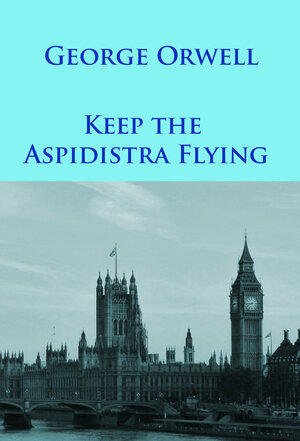 Buchcover Keep the Aspidistra Flying | George Orwell | EAN 9783961500031 | ISBN 3-96150-003-7 | ISBN 978-3-96150-003-1