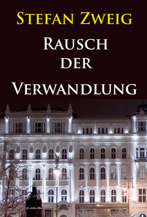 Buchcover Rausch der Verwandlung (Roman aus dem Nachlaß) | Stefan Zweig | EAN 9783961501335 | ISBN 3-96150-133-5 | ISBN 978-3-96150-133-5