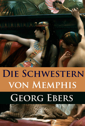 Buchcover Die Schwestern von Memphis | Georg Ebers | EAN 9783961502233 | ISBN 3-96150-223-4 | ISBN 978-3-96150-223-3