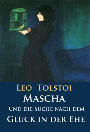 Buchcover Mascha und die Suche nach dem Glück in der Ehe | Leo Tolstoi | EAN 9783961503193 | ISBN 3-96150-319-2 | ISBN 978-3-96150-319-3