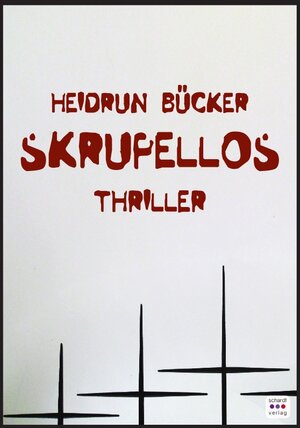 Buchcover Skrupellos | Heidrun Bücker | EAN 9783961522644 | ISBN 3-96152-264-2 | ISBN 978-3-96152-264-4