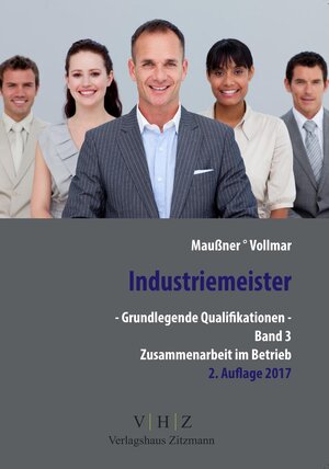 Buchcover Industriemeister - Grundlegende Qualifikationen - Band 3 - Zusammenarbeit im Betrieb | Marcus Maußner | EAN 9783961550142 | ISBN 3-96155-014-X | ISBN 978-3-96155-014-2