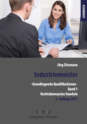 Buchcover Industriemeister - Grundlegende Qualifikationen - Band 1 - Rechtsbewusstes Handeln | Jörg Zitzmann | EAN 9783961550180 | ISBN 3-96155-018-2 | ISBN 978-3-96155-018-0