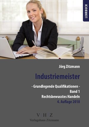 Buchcover Industriemeister - Grundlegende Qualifikationen - Band 1 - Rechtsbewusstes Handeln | Jörg Zitzmann | EAN 9783961550777 | ISBN 3-96155-077-8 | ISBN 978-3-96155-077-7