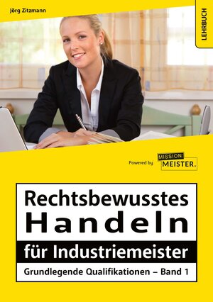 Buchcover Rechtsbewusstes Handeln für Industriemeister - Grundlegende Qualifikationen - Band 1 | Jörg Zitzmann | EAN 9783961551859 | ISBN 3-96155-185-5 | ISBN 978-3-96155-185-9