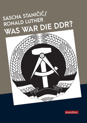Buchcover Was war die DDR? | Sascha Staničić | EAN 9783961560394 | ISBN 3-96156-039-0 | ISBN 978-3-96156-039-4