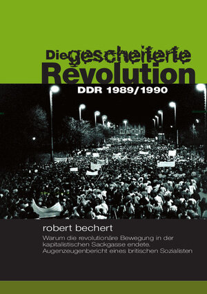 Buchcover Die gescheiterte Revolution | Robert Bechert | EAN 9783961560882 | ISBN 3-96156-088-9 | ISBN 978-3-96156-088-2