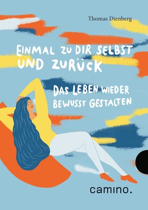 Buchcover Einmal zu Dir selbst und zurück | Thomas Dienberg OFMCap | EAN 9783961579877 | ISBN 3-96157-987-3 | ISBN 978-3-96157-987-7