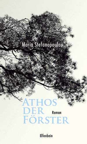 Buchcover Athos der Förster | Maria Stefanopoulou | EAN 9783961600038 | ISBN 3-96160-003-1 | ISBN 978-3-96160-003-8