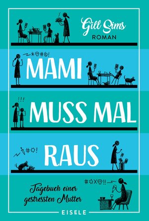 Buchcover Mami muss mal raus (Die Mami-Reihe 2) | Gill Sims | EAN 9783961610839 | ISBN 3-96161-083-5 | ISBN 978-3-96161-083-9