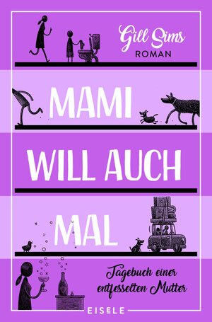 Buchcover Mami will auch mal! (Die Mami-Reihe 4) | Gill Sims | EAN 9783961611171 | ISBN 3-96161-117-3 | ISBN 978-3-96161-117-1