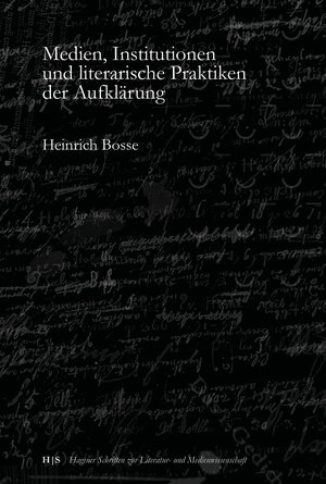 Buchcover Medien, Institutionen und literarische Praktiken der Aufklärung | Heinrich Bosse | EAN 9783961632053 | ISBN 3-96163-205-7 | ISBN 978-3-96163-205-3