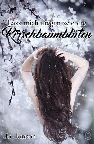Buchcover Lass mich fliegen wie die Kirschbaumblüten | Jo Jonson | EAN 9783961730117 | ISBN 3-96173-011-3 | ISBN 978-3-96173-011-7