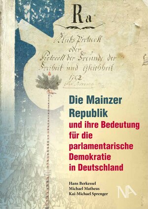 Buchcover Die Mainzer Republik und ihre Bedeutung für die parlamentarische Demokratie in Deutschland  | EAN 9783961760985 | ISBN 3-96176-098-5 | ISBN 978-3-96176-098-5