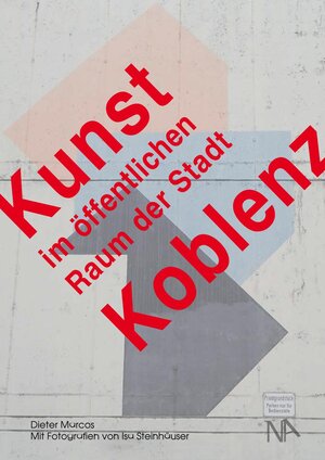 Buchcover Kunst im öffentlichen Raum der Stadt Koblenz | Dieter Marcos | EAN 9783961761715 | ISBN 3-96176-171-X | ISBN 978-3-96176-171-5