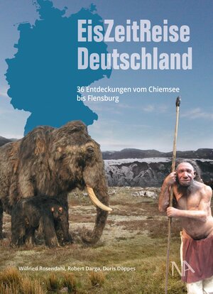 Buchcover EisZeitReise Deutschland | Wilfried Rosendahl | EAN 9783961761814 | ISBN 3-96176-181-7 | ISBN 978-3-96176-181-4