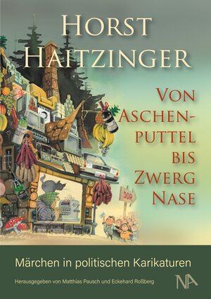 Buchcover Von Aschenputtel bis Zwerg Nase | Horst Haitzinger | EAN 9783961762798 | ISBN 3-96176-279-1 | ISBN 978-3-96176-279-8