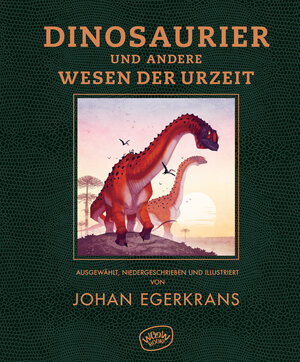 Buchcover Dinosaurier und andere Wesen der Urzeit | Johan Egerkrans | EAN 9783961775569 | ISBN 3-96177-556-7 | ISBN 978-3-96177-556-9