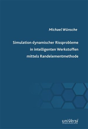 Buchcover Simulation dynamischer Rissprobleme in intelligenten Werkstoffen mittels Randelementmethode | Michael Wünsche | EAN 9783961820290 | ISBN 3-96182-029-5 | ISBN 978-3-96182-029-0