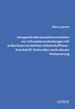 Buchcover Vorspannkraftrelaxationsverhalten von Schraubenverbindungen mit endlosfaserverstärkten Kohlenstofffaser-Kunststoff-Verbunden sowie dessen Verbesserung | Marco Jenne | EAN 9783961821471 | ISBN 3-96182-147-X | ISBN 978-3-96182-147-1