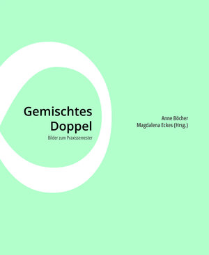 Buchcover Gemischtes Doppel. Bilder zum Praxissemester  | EAN 9783961821532 | ISBN 3-96182-153-4 | ISBN 978-3-96182-153-2