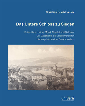 Buchcover Das Untere Schloss zu Siegen | Christian Brachthäuser | EAN 9783961821594 | ISBN 3-96182-159-3 | ISBN 978-3-96182-159-4