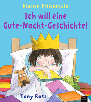 Buchcover Ich will eine Gu­te-Nacht­-Ge­schich­te! | Tony Ross | EAN 9783961855490 | ISBN 3-96185-549-8 | ISBN 978-3-96185-549-0